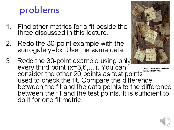 problems 1. Find other metrics for a fit beside three discussed in this lecture.