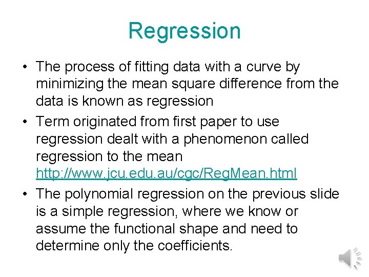 Regression • The process of fitting data with a curve by minimizing the mean