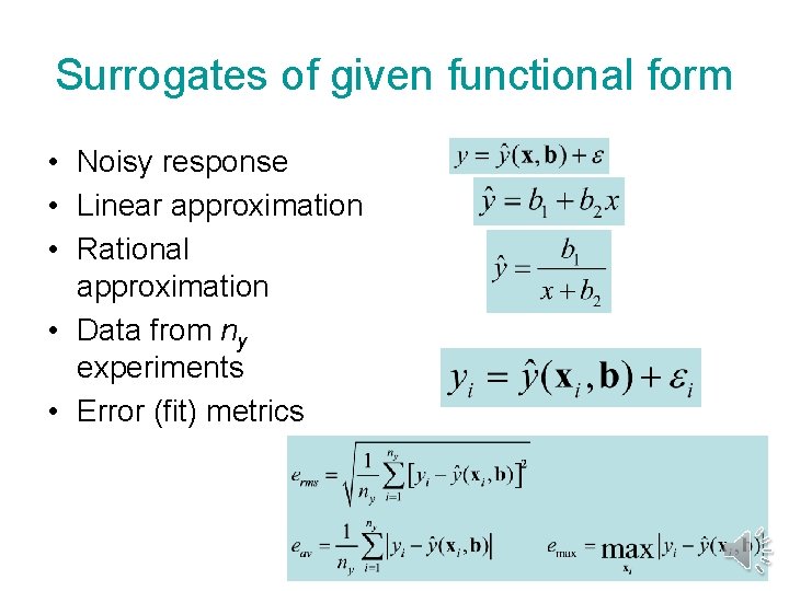 Surrogates of given functional form • Noisy response • Linear approximation • Rational approximation