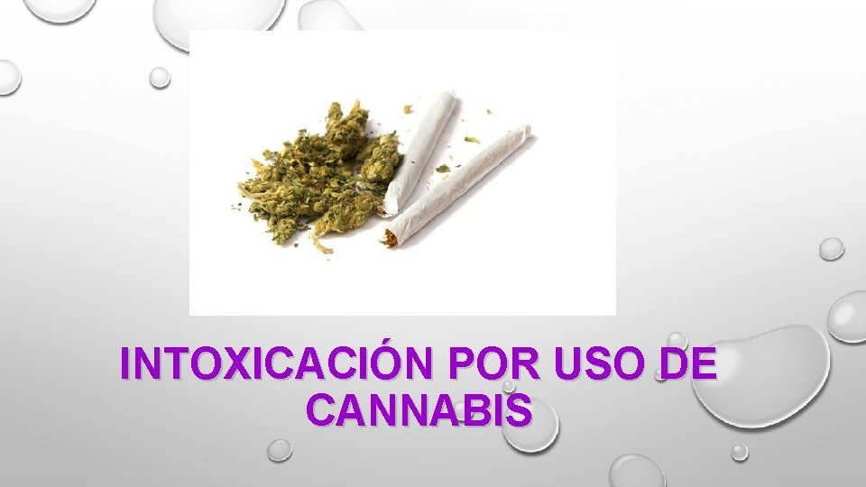 INTOXICACIÓN POR USO DE CANNABIS INTOXICACIÓN POR USO DE CANNABIS