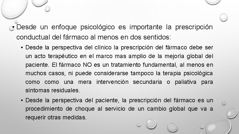 • Desde un enfoque psicológico es importante la prescripción conductual del fármaco al • Desde un enfoque psicológico es importante la prescripción conductual del fármaco al