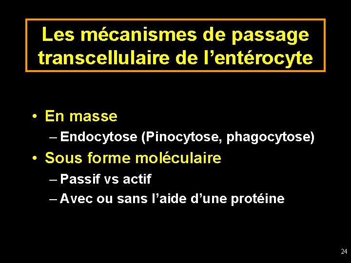 Les mécanismes de passage transcellulaire de l’entérocyte • En masse – Endocytose (Pinocytose, phagocytose)