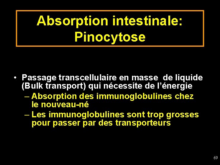 Absorption intestinale: Pinocytose • Passage transcellulaire en masse de liquide (Bulk transport) qui nécessite