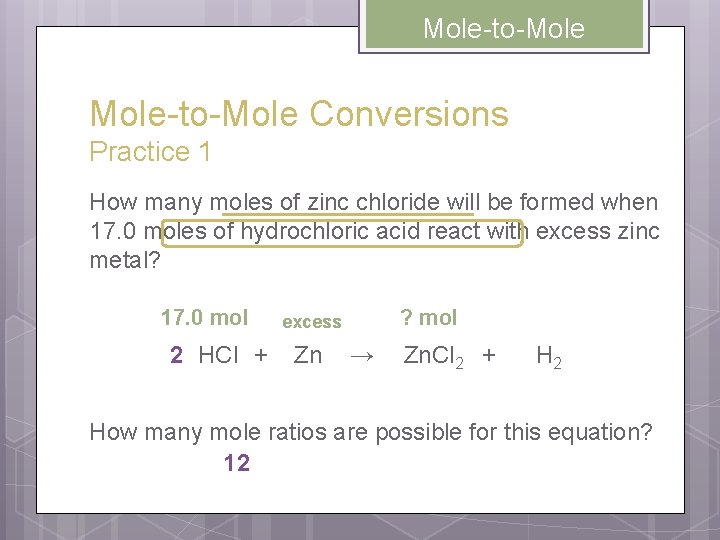 Mole-to-Mole Conversions Practice 1 How many moles of zinc chloride will be formed when
