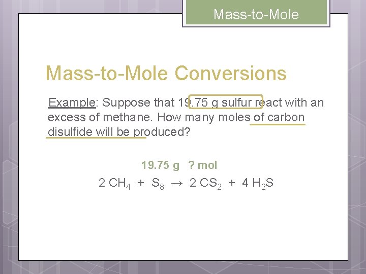 Mass-to-Mole Conversions Example: Suppose that 19. 75 g sulfur react with an excess of