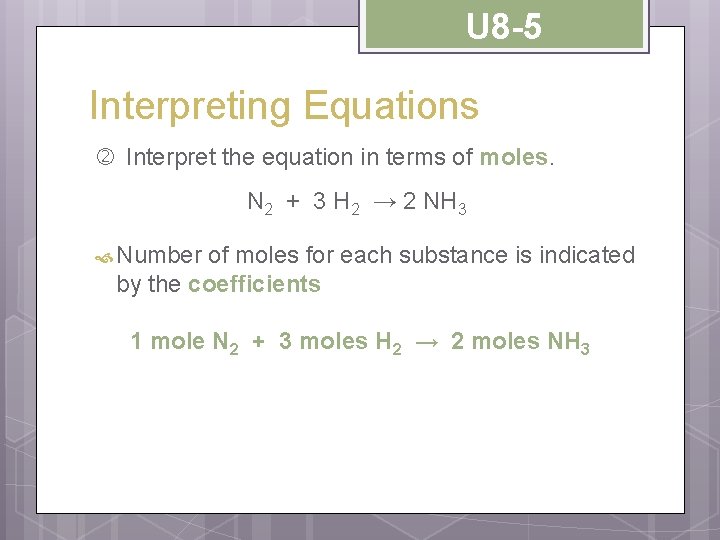U 8 -5 Interpreting Equations Interpret the equation in terms of moles. N 2