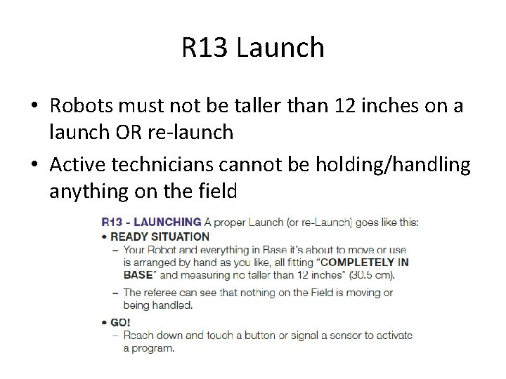 R 13 Launch • Robots must not be taller than 12 inches on a