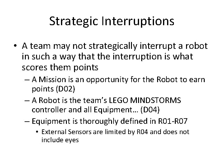 Strategic Interruptions • A team may not strategically interrupt a robot in such a