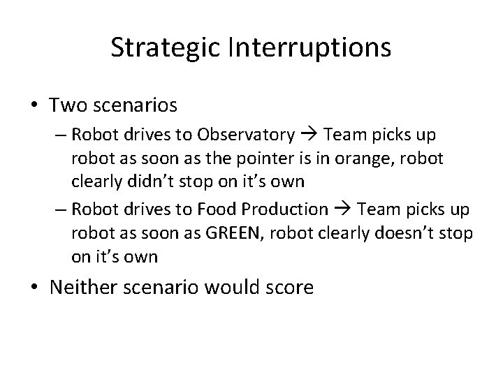 Strategic Interruptions • Two scenarios – Robot drives to Observatory Team picks up robot