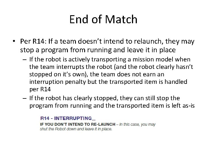 End of Match • Per R 14: If a team doesn’t intend to relaunch,