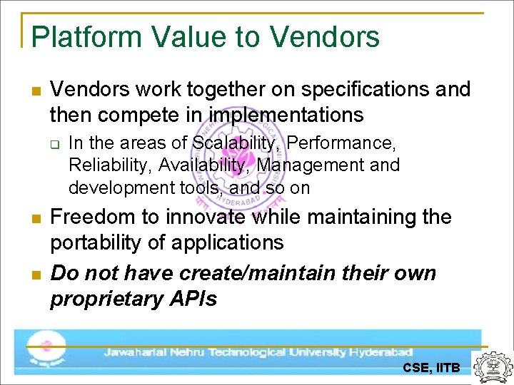 Platform Value to Vendors n Vendors work together on specifications and then compete in