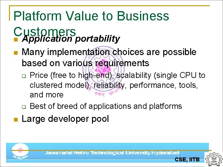 Platform Value to Business Customers n Application portability n Many implementation choices are possible