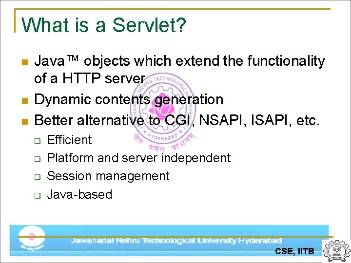 What is a Servlet? n n n Java™ objects which extend the functionality of