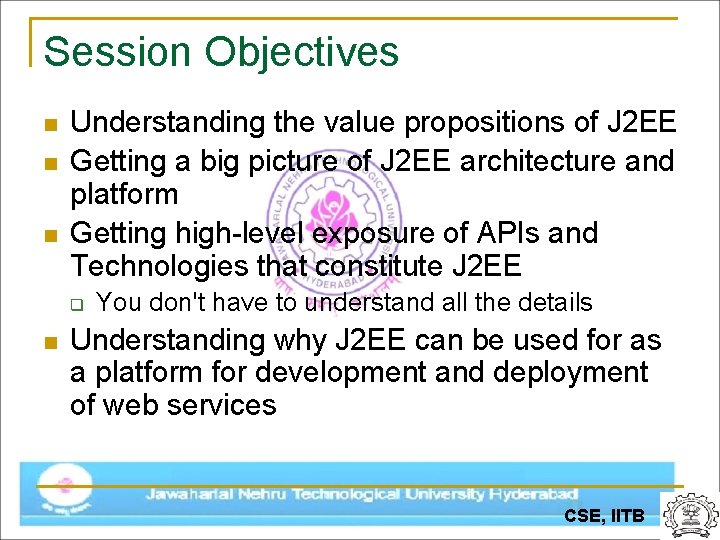 Session Objectives n n n Understanding the value propositions of J 2 EE Getting