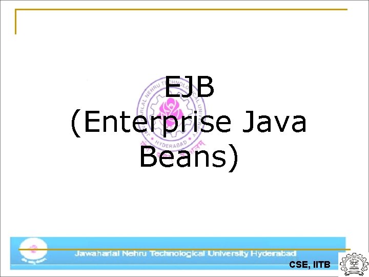 EJB (Enterprise Java Beans) CSE, IITB 
