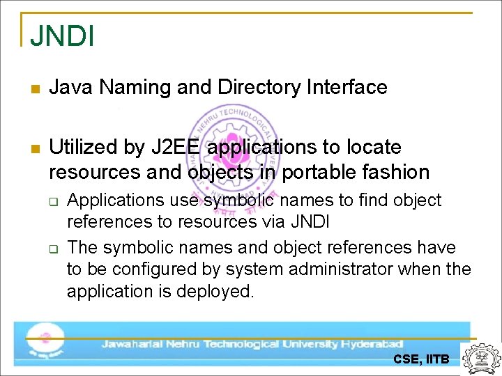 JNDI n Java Naming and Directory Interface n Utilized by J 2 EE applications