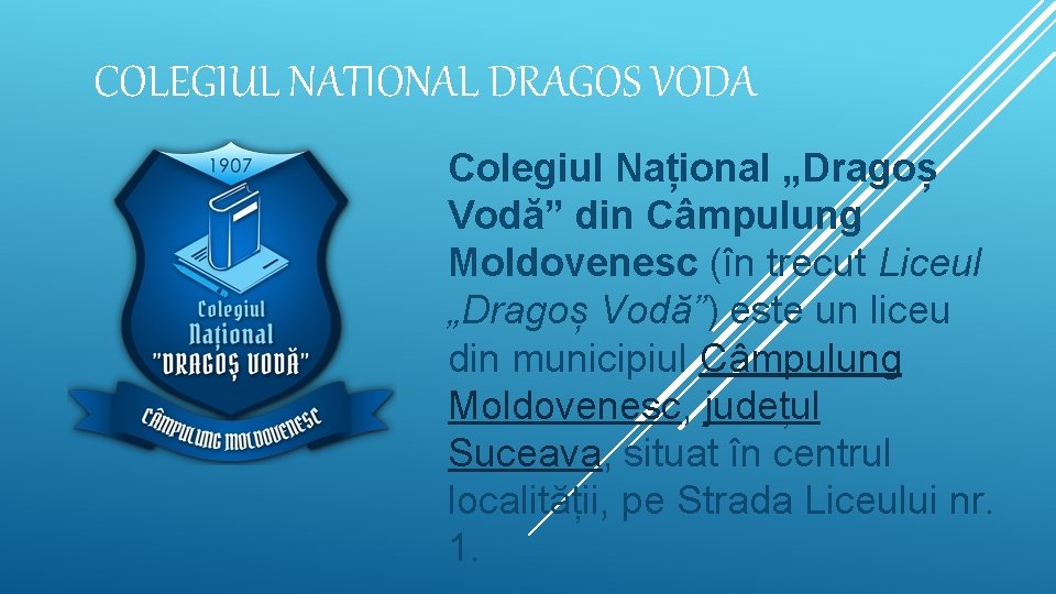 COLEGIUL NATIONAL DRAGOS VODA Colegiul Național „Dragoș Vodă” din Câmpulung Moldovenesc (în trecut Liceul