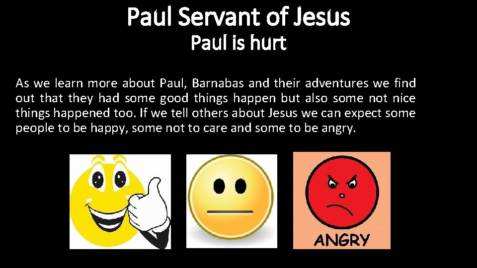 Paul Servant of Jesus Paul is hurt As we learn more about Paul, Barnabas