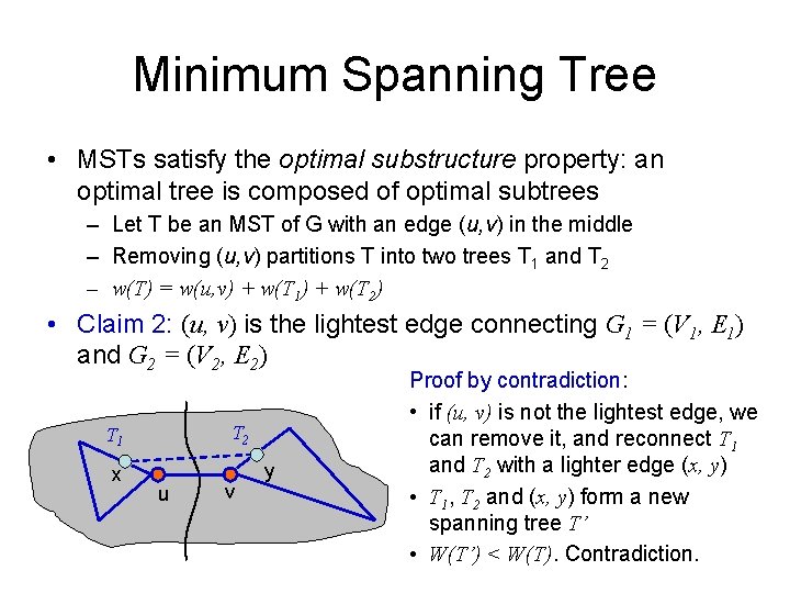 Minimum Spanning Tree • MSTs satisfy the optimal substructure property: an optimal tree is