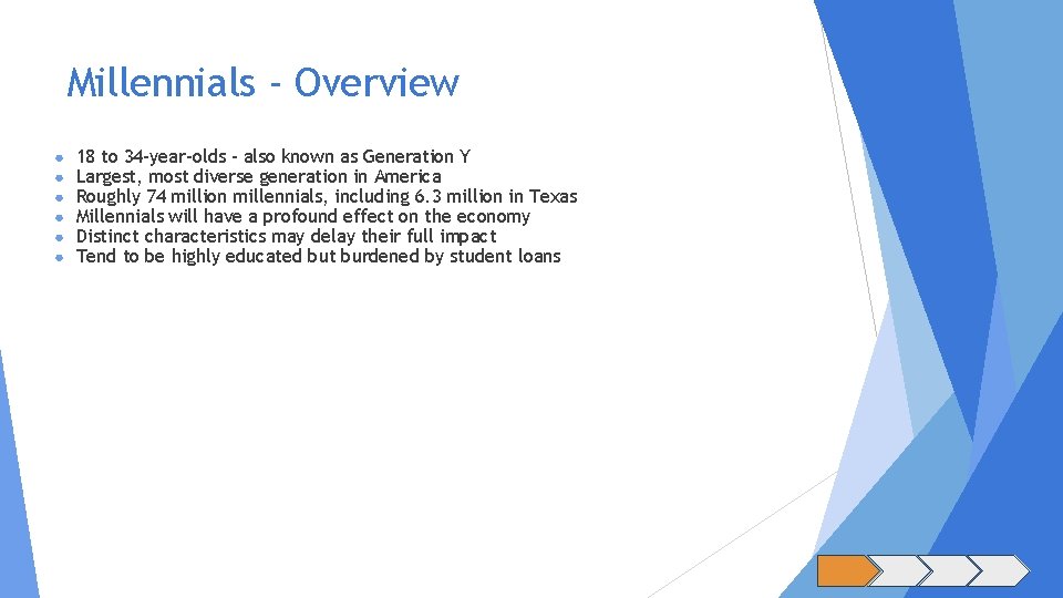 Millennials - Overview ● ● ● 18 to 34 -year-olds - also known as