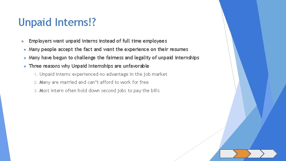 Unpaid Interns!? ● Employers want unpaid interns instead of full time employees ● Many