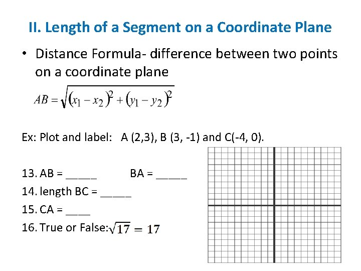 II. Length of a Segment on a Coordinate Plane • Distance Formula- difference between