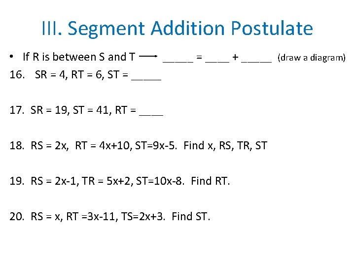 III. Segment Addition Postulate • If R is between S and T _____ =