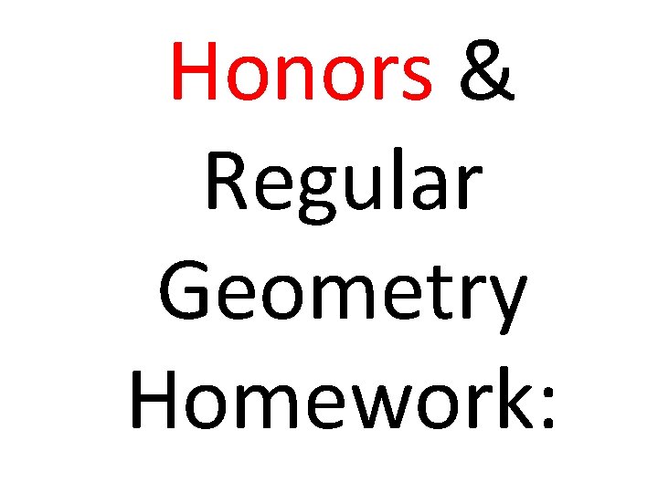 Honors & Regular Geometry Homework: 