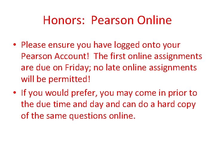 Honors: Pearson Online • Please ensure you have logged onto your Pearson Account! The