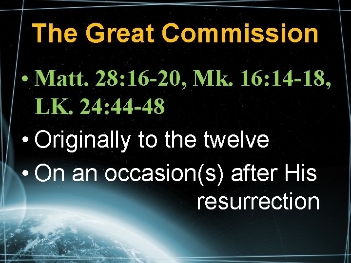 The Great Commission • Matt. 28: 16 -20, Mk. 16: 14 -18, LK. 24: