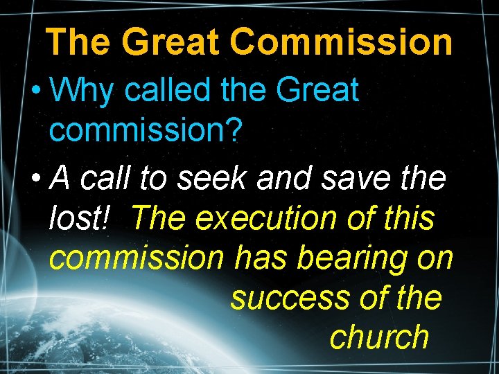 The Great Commission • Why called the Great commission? • A call to seek