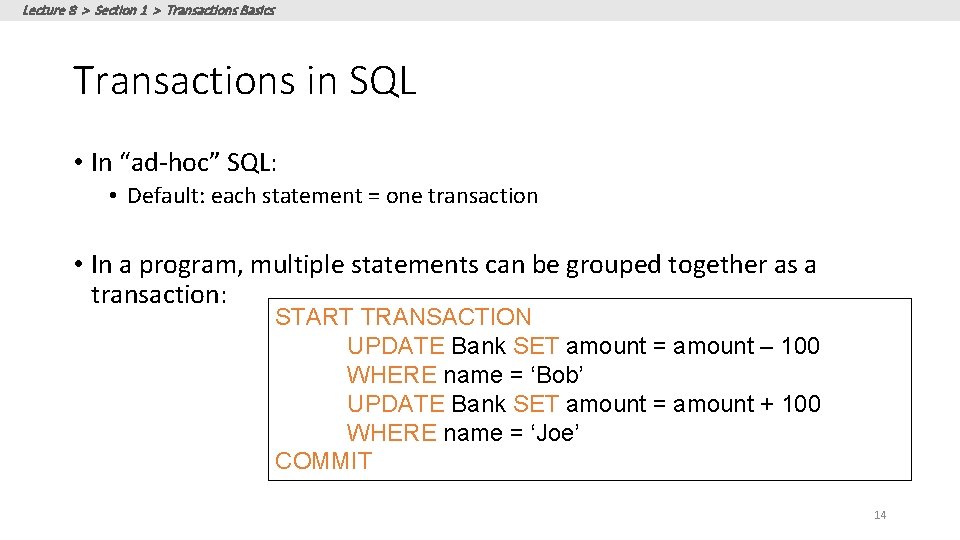 Lecture 8 > Section 1 > Transactions Basics Transactions in SQL • In “ad-hoc”