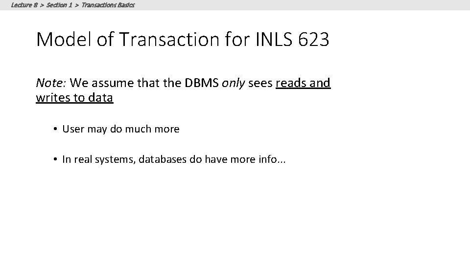 Lecture 8 > Section 1 > Transactions Basics Model of Transaction for INLS 623