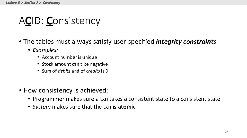 Lecture 8 > Section 2 > Consistency ACID: Consistency • The tables must always