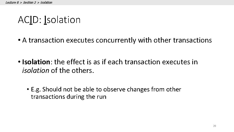 Lecture 8 > Section 2 > Isolation ACID: Isolation • A transaction executes concurrently