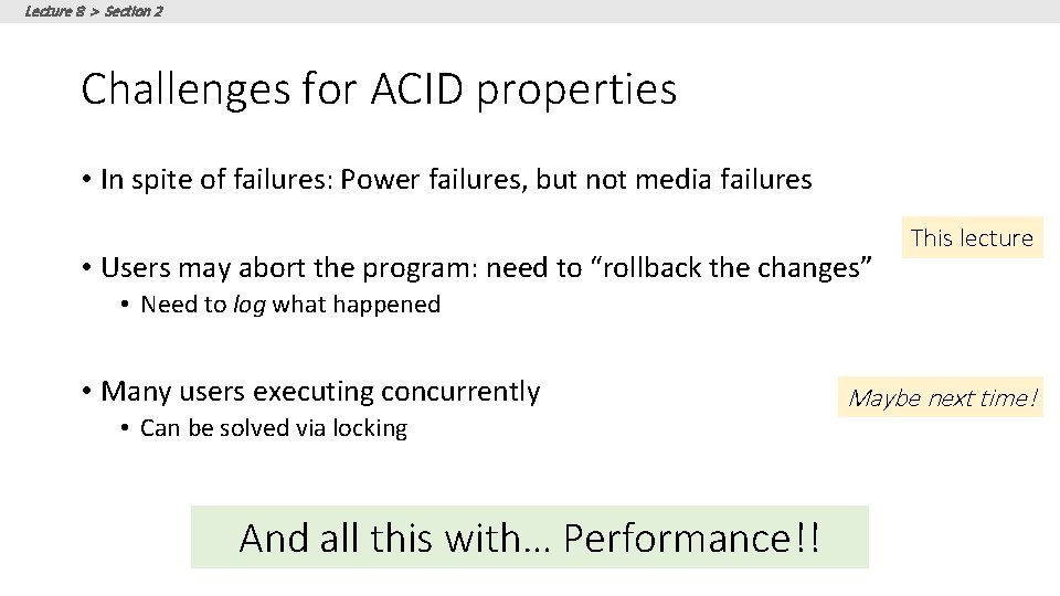 Lecture 8 > Section 2 Challenges for ACID properties • In spite of failures: