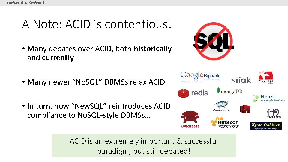 Lecture 8 > Section 2 A Note: ACID is contentious! • Many debates over