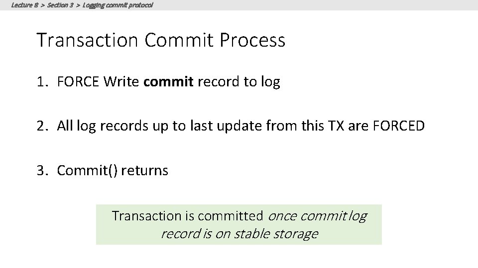Lecture 8 > Section 3 > Logging commit protocol Transaction Commit Process 1. FORCE