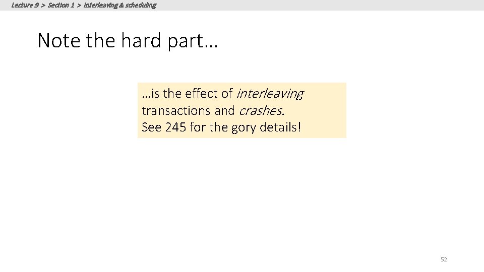 Lecture 9 > Section 1 > Interleaving & scheduling Note the hard part… …is