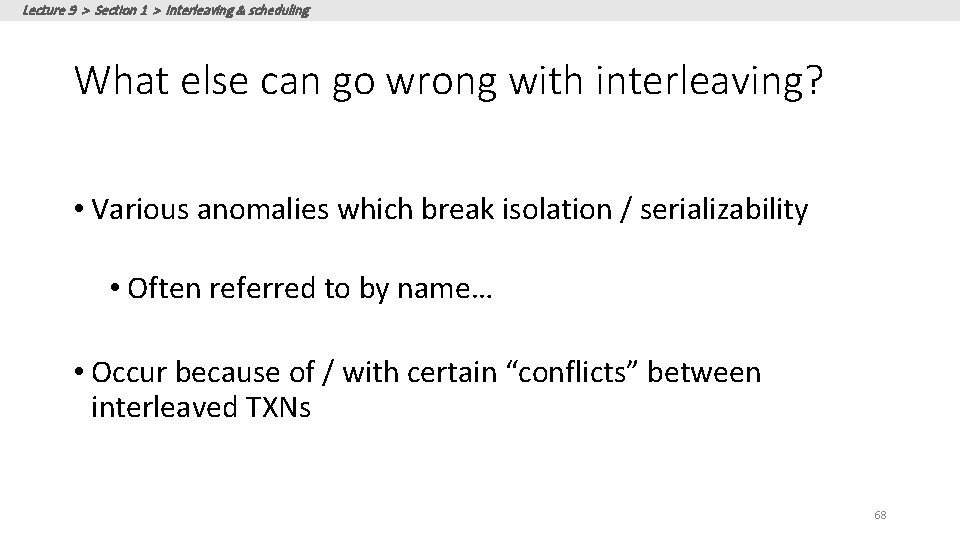 Lecture 9 > Section 1 > Interleaving & scheduling What else can go wrong