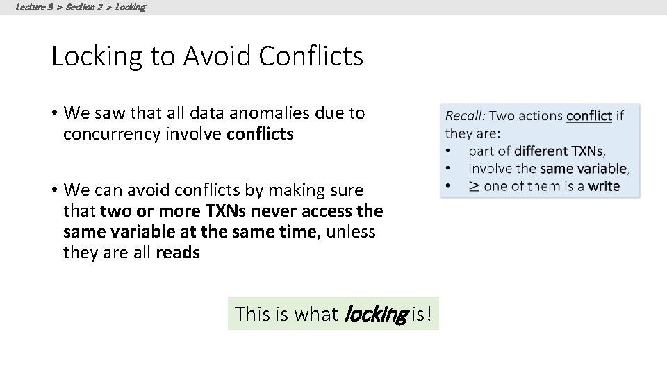 Lecture 9 > Section 2 > Locking to Avoid Conflicts • We saw that