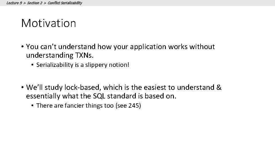 Lecture 9 > Section 2 > Conflict Serializability Motivation • You can’t understand how