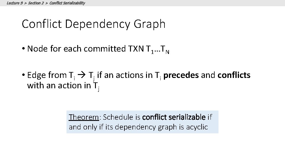 Lecture 9 > Section 2 > Conflict Serializability Conflict Dependency Graph • Node for