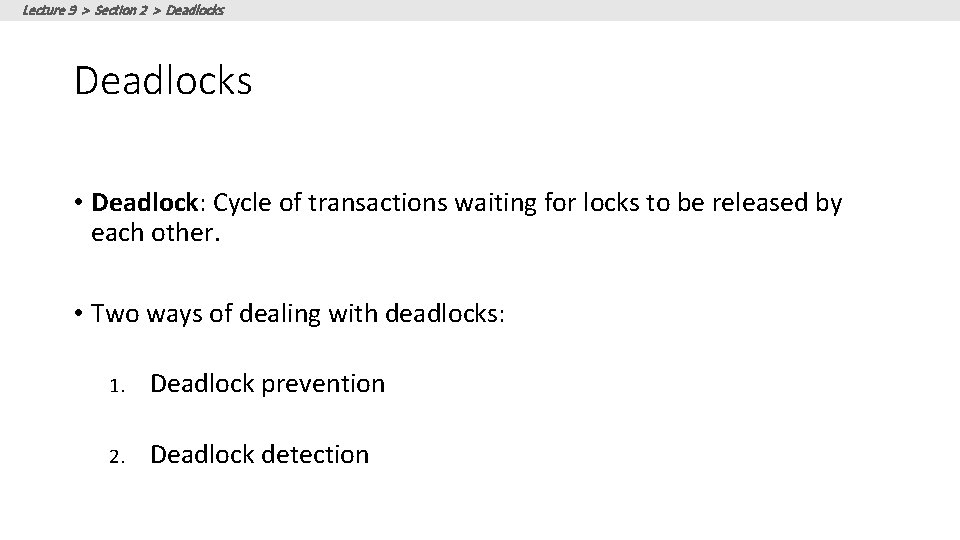 Lecture 9 > Section 2 > Deadlocks • Deadlock: Cycle of transactions waiting for