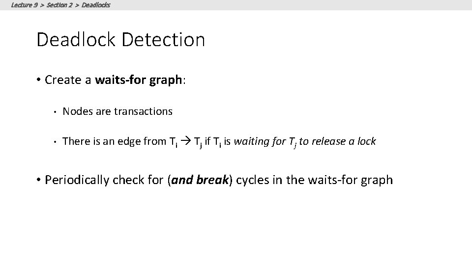 Lecture 9 > Section 2 > Deadlocks Deadlock Detection • Create a waits-for graph: