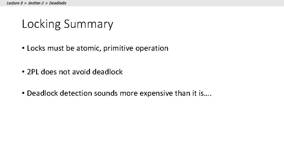 Lecture 9 > Section 2 > Deadlocks Locking Summary • Locks must be atomic,