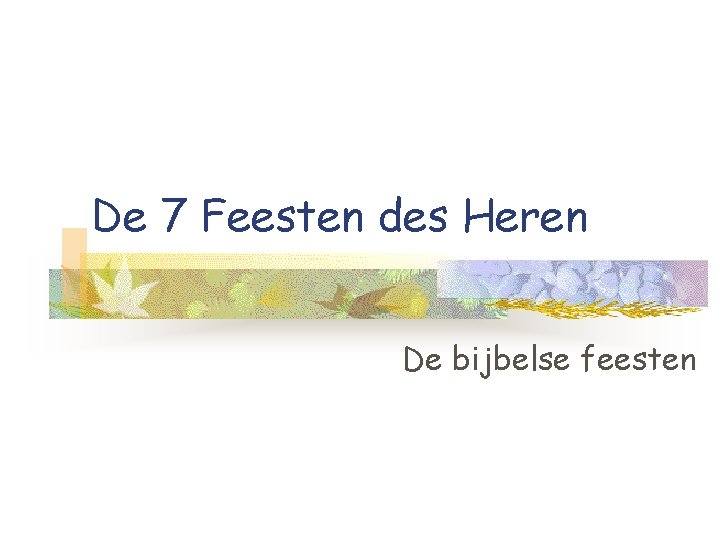 De 7 Feesten des Heren De bijbelse feesten 