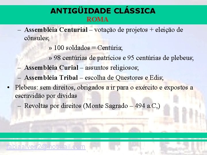 ANTIGÜIDADE CLÁSSICA ROMA – Assembléia Centurial – votação de projetos + eleição de cônsules;