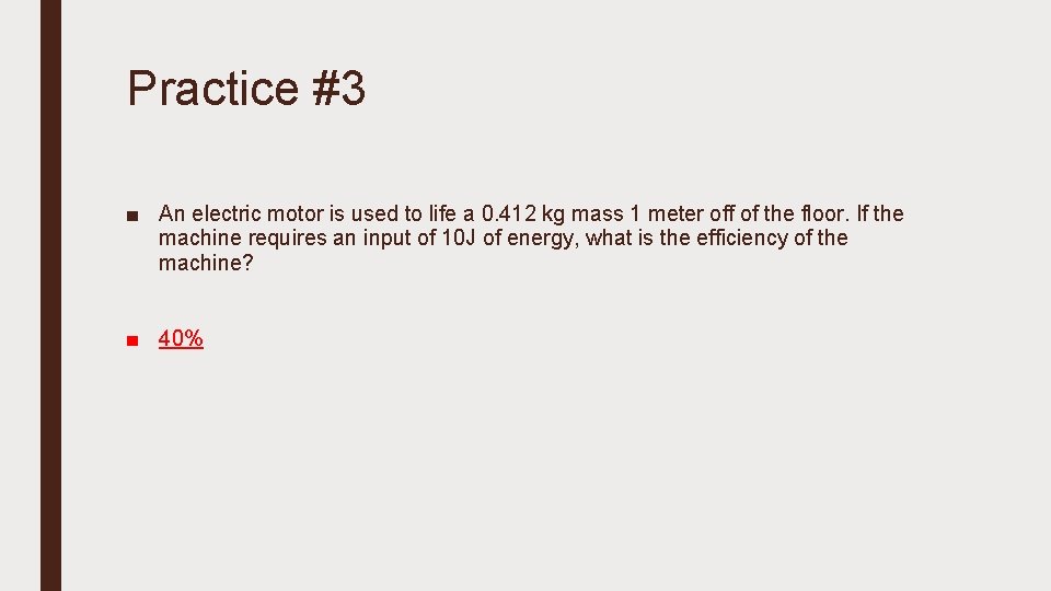 Practice #3 ■ An electric motor is used to life a 0. 412 kg