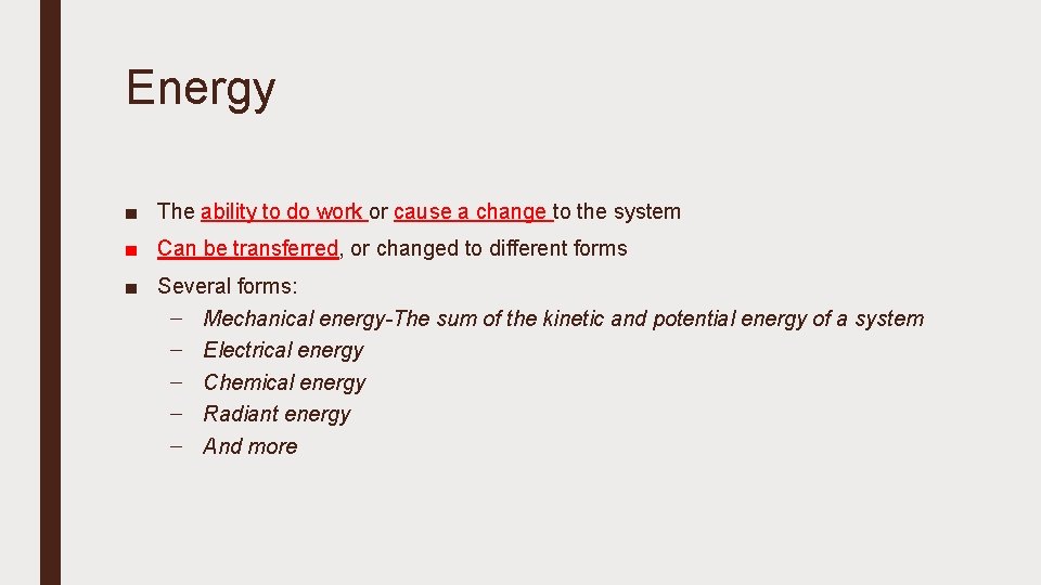 Energy ■ The ability to do work or cause a change to the system